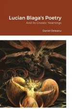 Lucian Blaga's Poetry and Its Gnostic Yearnings af Daniel Deleanu