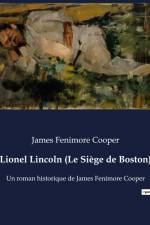 Lionel Lincoln (Le Siège de Boston) af James Fenimore Cooper