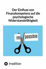 Der Einfluss von Finanzkompetenz auf die psychologische Widerstandsfähigkeit af Moritz