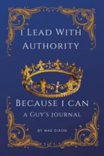 I Lead With Authority - Because I Can af Mae Dixon