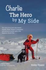Charlie the Hero by my Side - Collector Edition af Helen Thayer