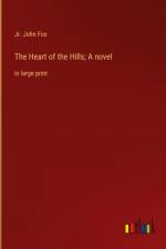 The Heart of the Hills; A novel af Jr. John Fox