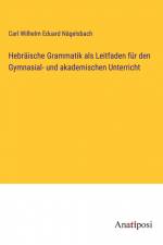 Hebräische Grammatik als Leitfaden für den Gymnasial- und akademischen Unterricht af Carl Wilhelm Eduard Nägelsbach