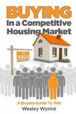 Buying In A Competitive Housing Market af Wesley Wyrick