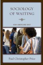 Sociology of Waiting af Paul Christopher Price