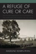 A Refuge of Cure or Care af Madeline Kearin Ryan