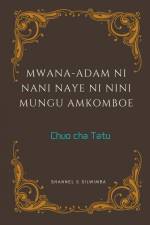 Mwana-Adam ni Nani Naye ni Nini Mungu Amkomboe af Shannel S Silwimba