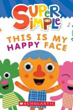 This Is My Happy Face (Super Simple Board Books) af Scholastic