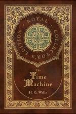 The Time Machine (Royal Collector's Edition) (Case Laminate Hardcover with Jacket) af H G Wells