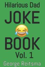 Hilarious Dad Joke Book Vol. 1 af George Reitsma