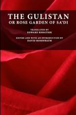 The Gulistan or Rose Garden of Sa'di af Edward Rehatsek