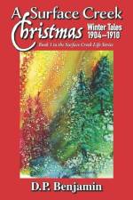 A Surface Creek Christmas: Winter Tales 1904-1910 af Donald Paul Benjamin