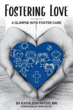 Fostering Love: A Glimpse Into Foster Care af Kathleen Paydo