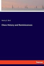 Chess History and Reminiscences af Henry E. Bird