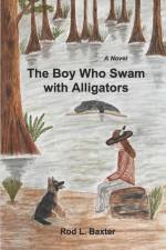 The Boy Who Swam with Alligators af Kelli S. Baxter
