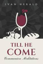 Till He Come: Communion Meditations af Ivan Herald