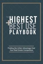 The Highest and Best Use Playbook: Finding the Unfair Advantage Over your Real Estate Competition af Ryan Carr