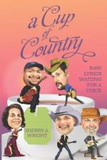 A Cup of Country: Raw Lyrics Waiting for a Voice af Sherry A. Wright