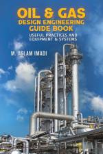 Oil & Gas Design Engineering Guide Book af M. Aslam Imadi
