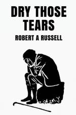 Dry Those Tears Hardcover af By Robert Russell