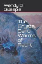 The Crystal Sand Worms of Racht af Wendy D. Gillespie