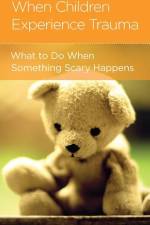 When Children Experience Trauma: Help for Parents and Caregivers af Darby A. Strickland