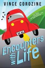 Encounters with Life: Too Many Ah-ha Moments and Still Counting af Vince Corozine