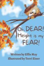 Oh, Dear! Height is my Fear!: A Lesson on Branching Out af Effie May
