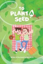 To Plant A Seed af Nicholas Tyler Burke