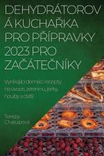 DEHYDRÁTOROVÁ KUCHA¿KA PRO P¿ÍPRAVKY 2023 PRO ZA¿ÁTE¿NÍKY af Tereza Chalupová