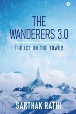 The Wanderers 3.0: The Ice on the Tower af Sarthak Rathi