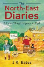 The North-East Diaries af J. R. Bates
