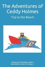 The Adventures of Ceddy Holmes: Trip to the Beach af Trina Walker Holmes