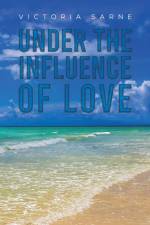 Under the Influence of Love af Victoria Sarne