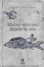 Malas noticias desde la isla af Carlos Gámez