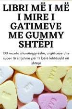 Libri MË I MË I Mire I Gatimeve Me Gummy Shtëpi af Brikena Osmani