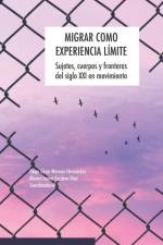 Migrar como experiencia límite: Sujetos, cuerpos y fronteras del siglo XXI en movimiento af Blanca Laura Cordero Díaz