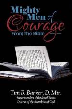 Mighty Men of Courage From the Bible af Tim R. Barker