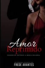 Amor Reprimido: Frederico Antonio & Maria Eduarda af Frede Arantes