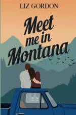 Meet me in Montana af Liz Gordon