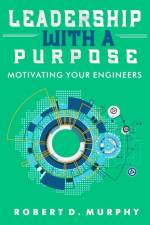 Leadership With A Purpose af Robert D Murphy