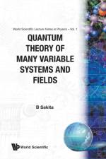 Quantum Theory of Many Variable Systems and Fields af B Sakita