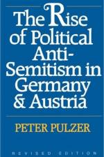 The Rise of Political Anti-Semitism in Germany and Austria af Peter Pulzer