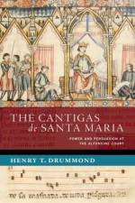 The Cantigas de Santa Maria af Henry T. (Postdoctoral Researcher Drummond