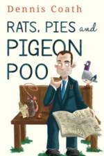 Rats, Pies and Pigeon Poo af Dennis Coath