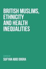 British Muslims, Ethnicity and Health Inequalities af DOGRA SUFYAN