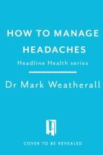 Living with Headaches (Headline Health series) af Mark Weatherall