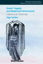 GREEK TRAGEDY AND MODERNIST PERFORM af TAXIDOU OLGA