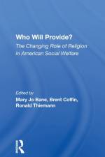 Who Will Provide? The Changing Role Of Religion In American Social Welfare af Mary Jo Bane