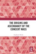 The Origins and Ascendancy of the Concert Mass af Stephanie Rocke
